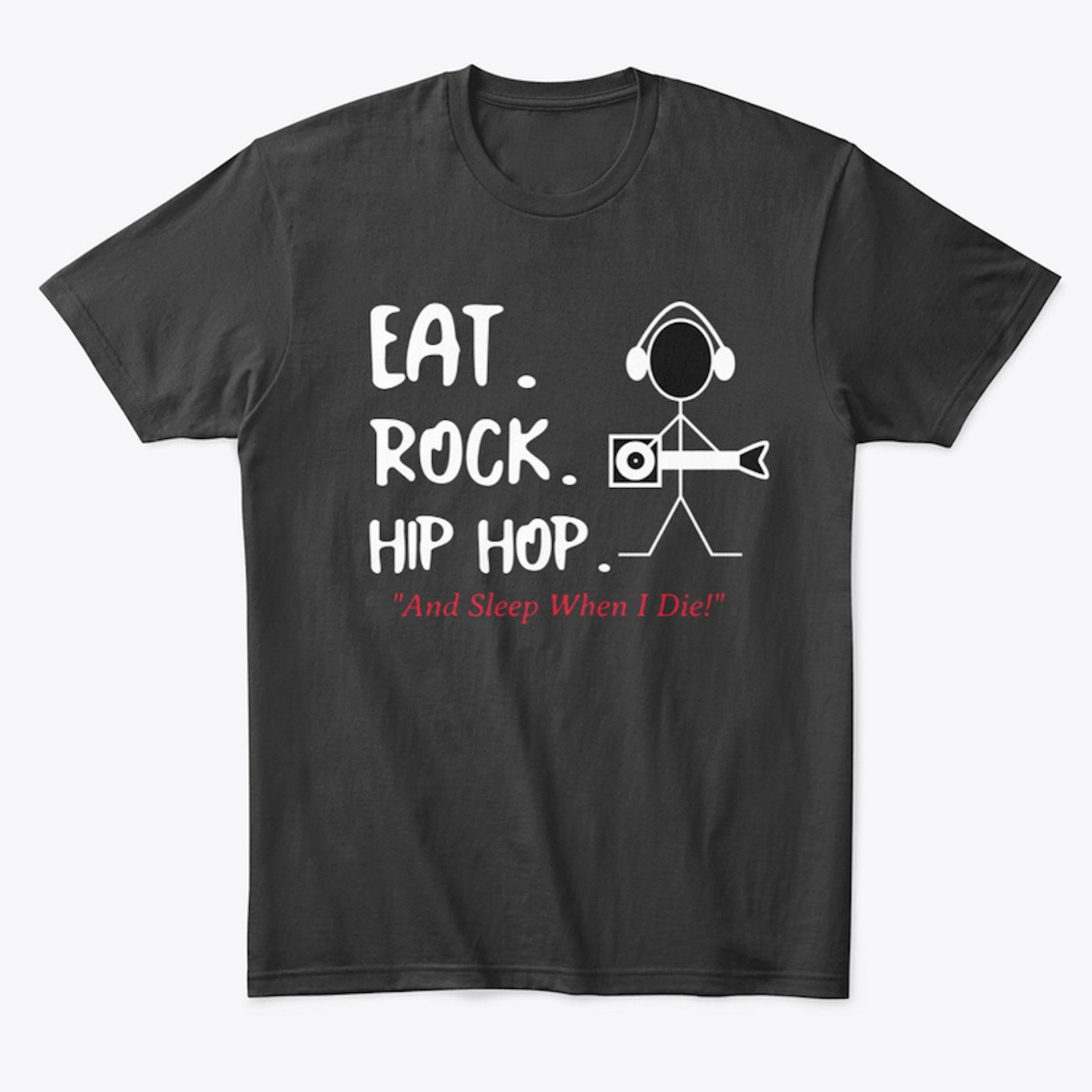 Eat. Rock. Hip Hop. "Sleep When I Die"